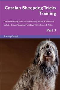 Catalan Sheepdog Tricks Training Catalan Sheepdog Tricks & Games Training Tracker & Workbook. Includes: Catalan Sheepdog Multi-Level Tricks, Games & Agility. Part 3