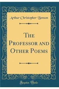 The Professor and Other Poems (Classic Reprint)