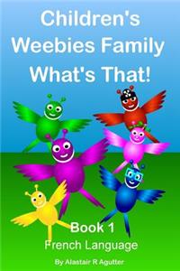 Children's Weebies Family What's That!: Book One French Language