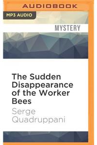 Sudden Disappearance of the Worker Bees