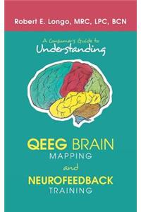 A Consumer'S Guide to Understanding Qeeg Brain Mapping and Neurofeedback Training