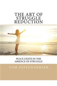 The Art of Struggle Reduction: Peace Exists In The Absence Of Struggle