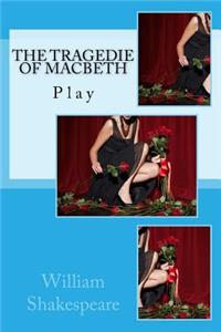 The Tragedie of Macbeth: Play