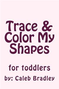 Trace & Color My Shapes