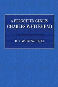 A Forgotten Genius: Charles Whitehead