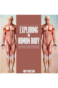 Exploring the Human Body Anatomy and Physiology