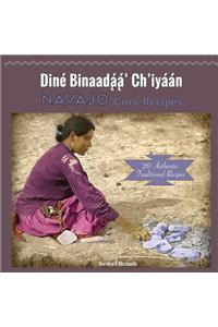 Navajo Corn Recipes: Dine Binaadaa' Ch'iyaan