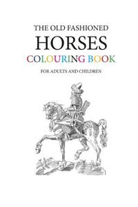 The Old Fashioned Horses Colouring Book