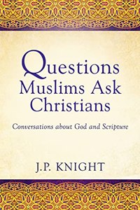 Questions Muslims Ask Christians