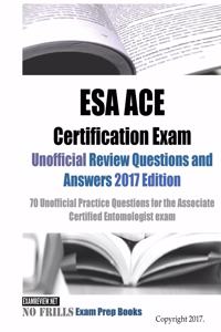 ESA ACE Certification Exam Unofficial Review Questions and Answers 2017 Edition