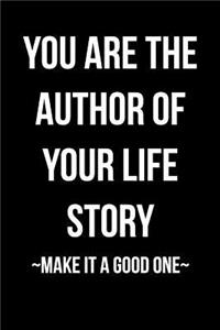 You Are the Author of Your Life Story - Make It A Good One