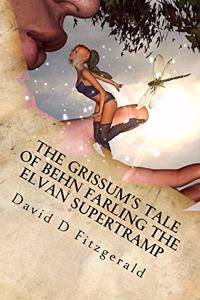 Grissum's Tale of Behn Farling the Elvan Supertramp