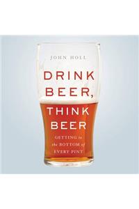Drink Beer, Think Beer