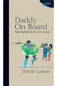 Daddy on Board: Parenting Roles for the 21st Century