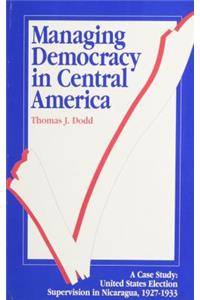 Managing Democracy in Central America