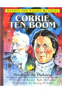 Corrie Ten Boom Shining in the Darkness (Heroes for Young Readers)