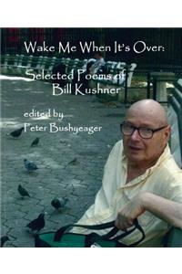 Wake Me When It's Over: Selected Poems