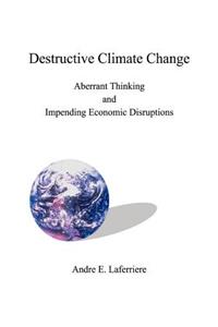 Destructive Climate Change