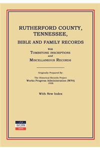 Rutherford County, Tennessee, Bible and Family Records; With Tombstone Inscriptions and Miscellaneous Records