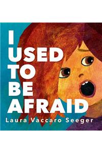 I Used to be Afraid