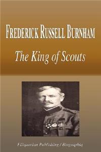 Frederick Russell Burnham - The King of Scouts (Biography)