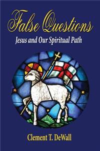 False Questions - Jesus and Our Spiritual Path