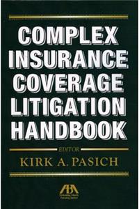 Complex Insurance Coverage Litigation Handbook