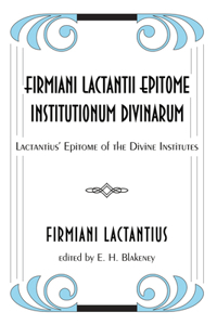 Firmiani Lactantii Epitome Institutionum Divinarum