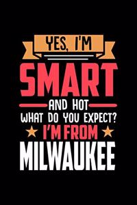 Yes, I'm Smart And Hot What Do You Except I'm From Milwaukee