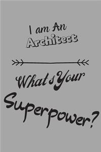 I am an Architect What's Your Superpower