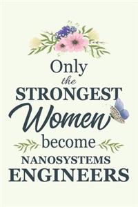 Only The Strongest Women Become Nanosystems Engineers