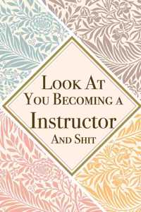 Look At You Becoming a Instructor And Shit