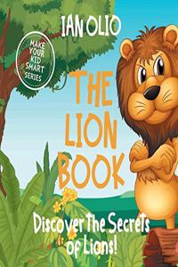 Lion Book. Discover the Secrets of Lions! Make your kid smart series.