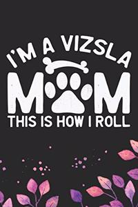 I'm A Vizsla Mom This Is How I Roll