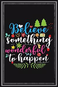 Believe Something Wonderful to happen