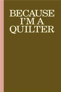 Because I'm A Quilter
