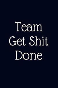 Team Get Shit Done
