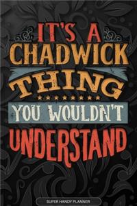 It's A Chadwick Thing You Wouldn't Understand