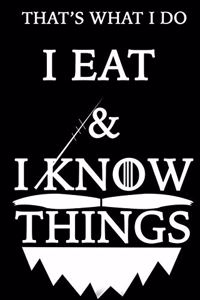 THAT'S WHAT I DO I EAT Notebook AND I KNOW THINGS