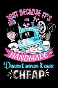 Just Because It's Handmade Doesn't Mean It Was Cheap