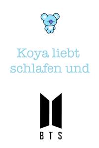 Koya liebt schlafen und BTS