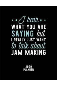 I Hear What You Are Saying I Really Just Want To Talk About Jam Making 2020 Planner