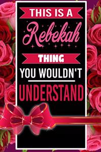 This is A Rebekah Thing You wouldn't understand personalized name notebook for girls and women