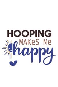 Hooping Makes Me Happy Hooping Lovers Hooping OBSESSION Notebook A beautiful