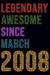 Legendary Awesome Since March 2008 Notebook Birthday Gift