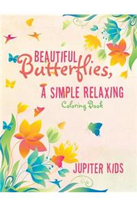 Beautiful Butterflies, a Simple Relaxing Coloring Book