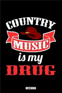 Country Music Is My Drug Notebook