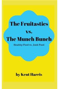 The Fruitastics Vs. The Munch Bunch