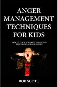 Anger Management Techniques for Kids