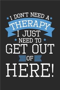 I don't need a therapy - I just need to get out of here!